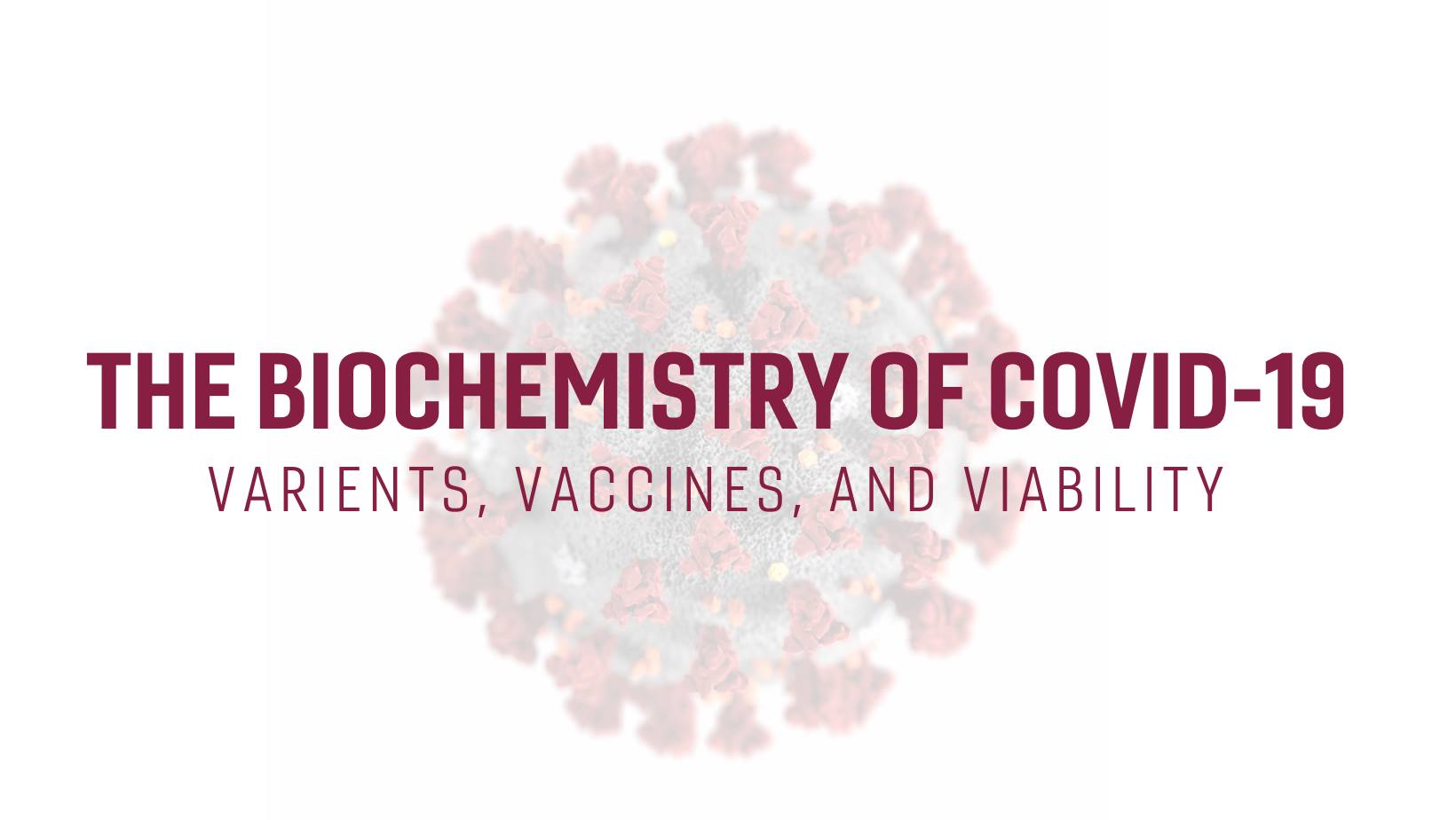 Biochemistry of COVID-19: Varients, Vaccines, and Viability